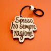 Portachiavi | Spesso ho sempre ragione